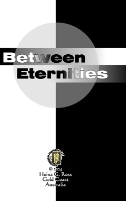 Between Eternities - Heinz G Ross