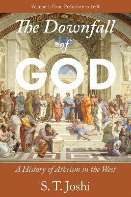 The Downfall of God - S. T. Joshi