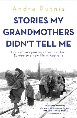 Stories My Grandmothers Didn't Tell Me - Andra Putnis