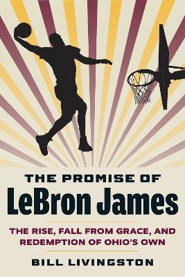 The Promise of LeBron James - Bill Livingston