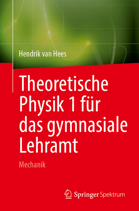 Mechanik für das gymnasiale Lehramt - Hendrik van Hees