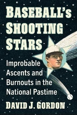 Baseball's Shooting Stars - David J Gordon