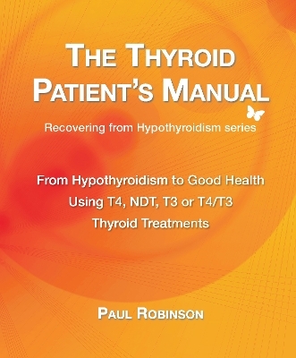 The Thyroid Patient's Manual - Paul Robinson