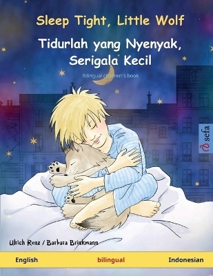 Sleep Tight, Little Wolf - Tidurlah yang Nyenyak, Serigala Kecil (English - Indonesian) - Ulrich Renz