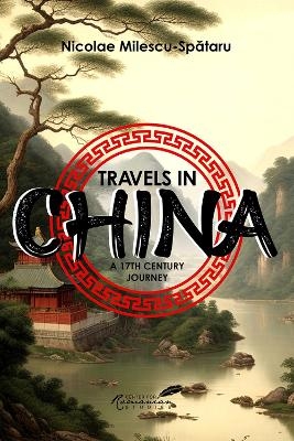 Travels in China - Nicolae Milescu-Spataru