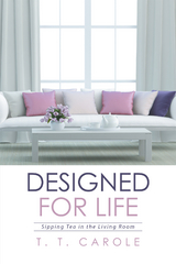 Designed for Life - T. T. Carole