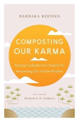 Composting Our Karma - Barbara Rhodes, Richard Shrobe