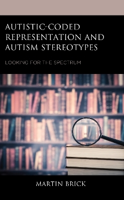 Autistic-Coded Representation and Autism Stereotypes - Martin Brick