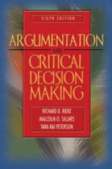 Argumentation and Critical Decision Making - Rieke, Richard D.; Sillars, Malcolm O.; Peterson, Tarla Rai