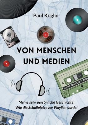 Von Menschen und Medien - Paul Koglin