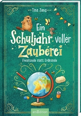 Ein Schuljahr voller Zauberei – Freistunde statt Erdkunde (Ein Schuljahr voller Zauberei 3) - Tina Zang