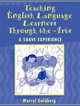 Teaching English Language Learners Through the Arts - Goldberg, Merryl