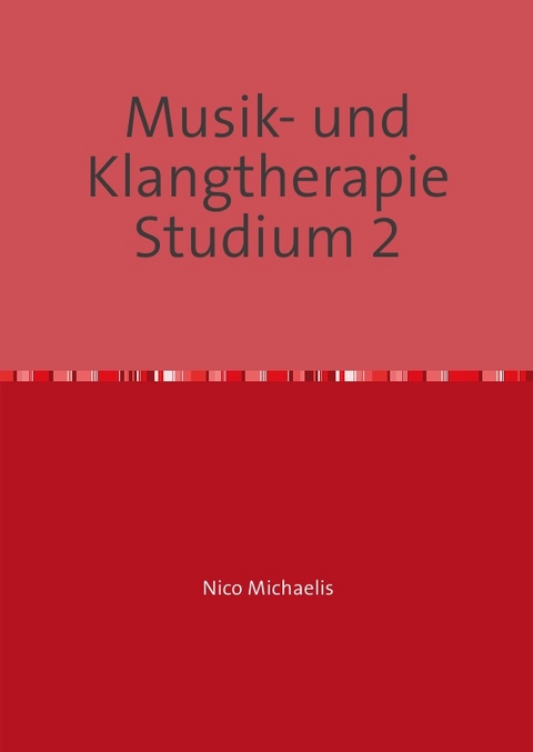 Selbststudium mit 30 Lerneinheiten zum/r Musik- und Klangtherapeut/-in / Musik- und Klangtherapie Selbststudium 2 - Nico Michaelis