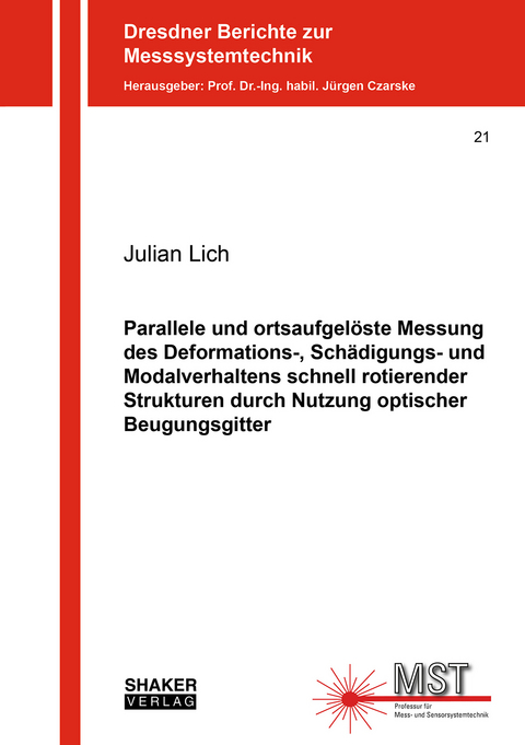 Parallele und ortsaufgelöste Messung des Deformations-, Schädigungs- und Modalverhaltens schnell rotierender Strukturen durch Nutzung optischer Beugungsgitter - Julian Lich