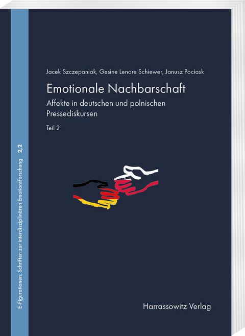 Emotionale Nachbarschaft. Affekte in deutschen und polnischen Pressediskursen. Teil 2 - Gesine Lenore Schiewer, Janusz Pociask