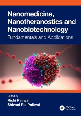 Nanomedicine, Nanotheranostics and Nanobiotechnology - Rishi Paliwal, Shivani Rai Paliwal