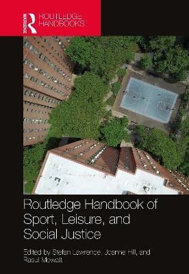 Routledge Handbook of Sport, Leisure, and Social Justice - 