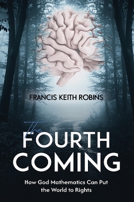 The Fourth Coming - Francis Keith Robins