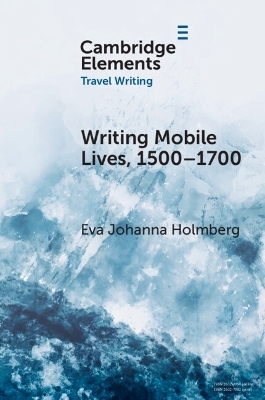 Writing Mobile Lives, 1500–1700 - Eva Johanna Holmberg