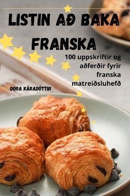 Listin að baka franska -  Dora Káradóttir