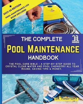 The Complete Pool Maintenance Handbook - Dr Fanatomy