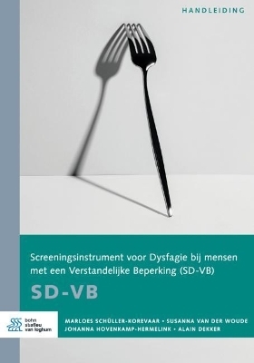 Screeningsinstrument voor Dysfagie bij mensen met een Verstandelijke beperking (SD-VB) - Marloes Schüller-Korevaar, Susanna Van Der Woude, Johanna Hovenkamp-Hermelink