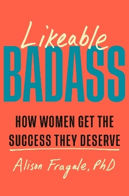 Likeable Badass - Alison Fragale