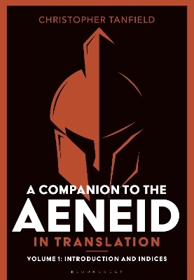 A Companion to the Aeneid in Translation: Volume 1 - Christopher Tanfield