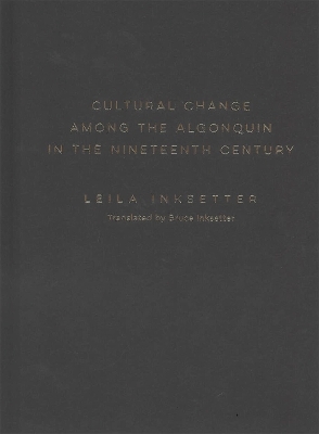 Cultural Change among the Algonquin in the Nineteenth Century - Leila Inksetter