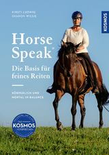 Horse Speak - die Basis für feines Reiten - Kirsti Ludwig, Sharon Wilsie