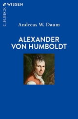 Alexander von Humboldt - Daum, Andreas W.