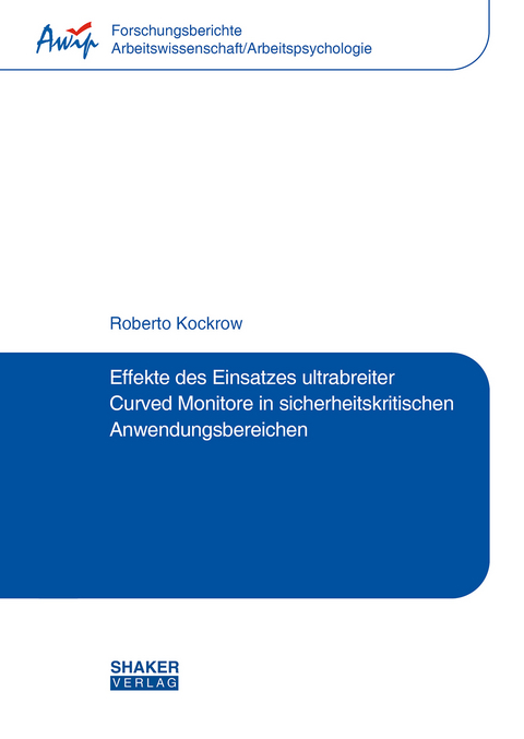 Effekte des Einsatzes ultrabreiter Curved Monitore in sicherheitskritischen Anwendungsbereichen - Roberto Kockrow