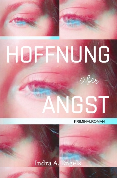 Hoffnung über Angst - Indra A. Engels