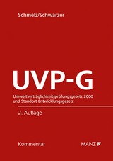 UVP-G Umweltverträglichkeitsprüfungsgesetz 2000 und Standort-Entwicklungsgesetz - Christian Schmelz, Stephan Schwarzer