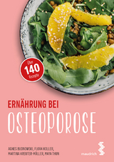 Ernährung bei Osteoporose - Agnes Budnowski, Flora Koller, Maya Thun