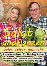 Salat anpflanzen – Salat selbst gemacht: Expertenwissen für Hobbygärtner - Ingo Noack, Sabrina Bock