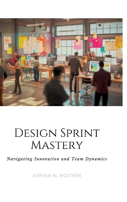 Design Sprint Mastery - Sophia M. Nguyen