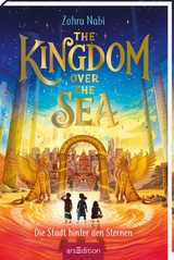 The Kingdom over the Sea – Die Stadt hinter den Sternen (The Kingdom over the Sea 2) - Zohra Nabi