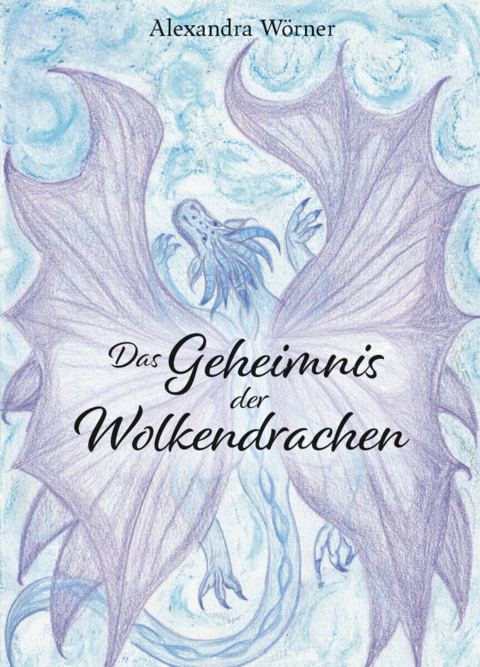 Das Geheimnis der Wolkendrachen - Alexandra Wörner