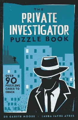 The Private Investigator Puzzle Book - Gareth Moore, Laura Jayne Ayres