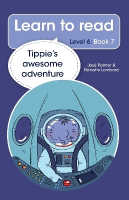 Learn to read (Level 6 Book 7): Tippie's awesome adventure - José Palmer, Reinette Lombard