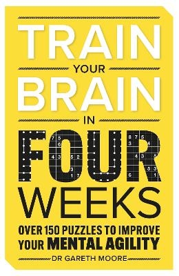 Train Your Brain in Four Weeks - Gareth Moore