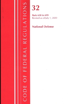 Code of Federal Regulations, Title 32 National Defense 630-699, Revised as of July 1, 2020 -  Office of The Federal Register (U.S.)