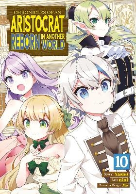 Chronicles of an Aristocrat Reborn in Another World (Manga) Vol. 10 -  Yashu