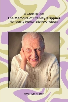 A Chaotic Life (Volume 3) - Stanley Krippner