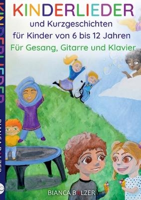 Kinderlieder und Kurzgeschichten - Bianca Balzer