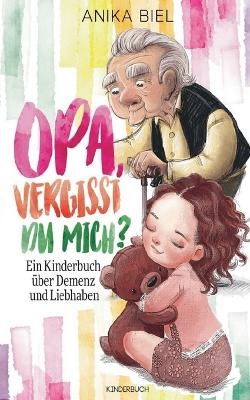 Opa, vergisst du mich? - Anika Biel