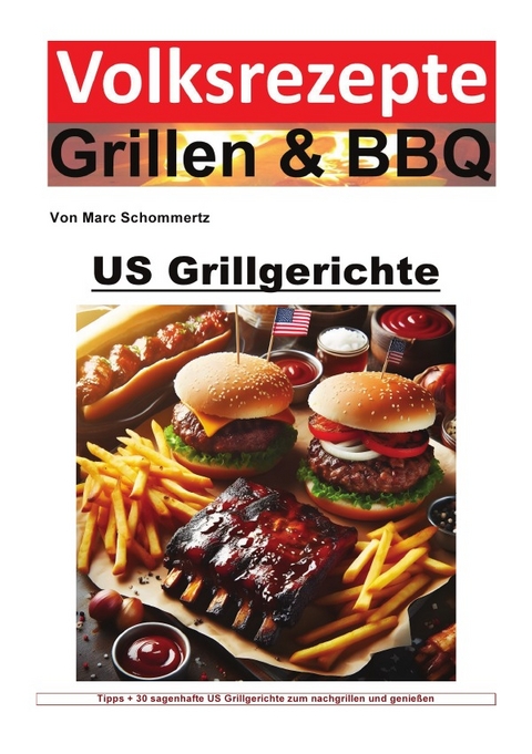 Volksrezepte Grillen &amp; BBQ / Volksrezepte Grillen und BBQ - US Grillgerichte - Marc Schommertz