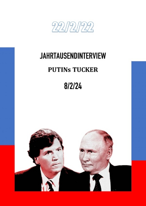 22/2/22 / Jahrtausendinterview - Putins Tucker - VGLvD VGLvD