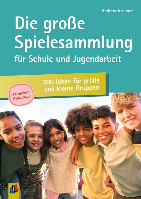 Die große Spielesammlung für Schule und Jugendarbeit: 300 Ideen für große und kleine Gruppen - Andreas Krenner